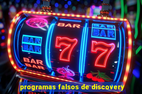 programas falsos de discovery